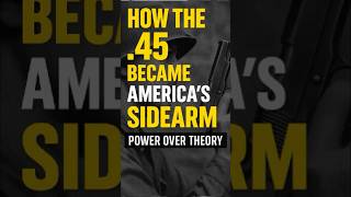 HOW THE .45 BECAME AMERICA’S SIDEARM #M1911 #45ACP