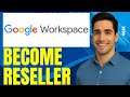 How To Become A Google Workspace Reseller (2025) Step by Step