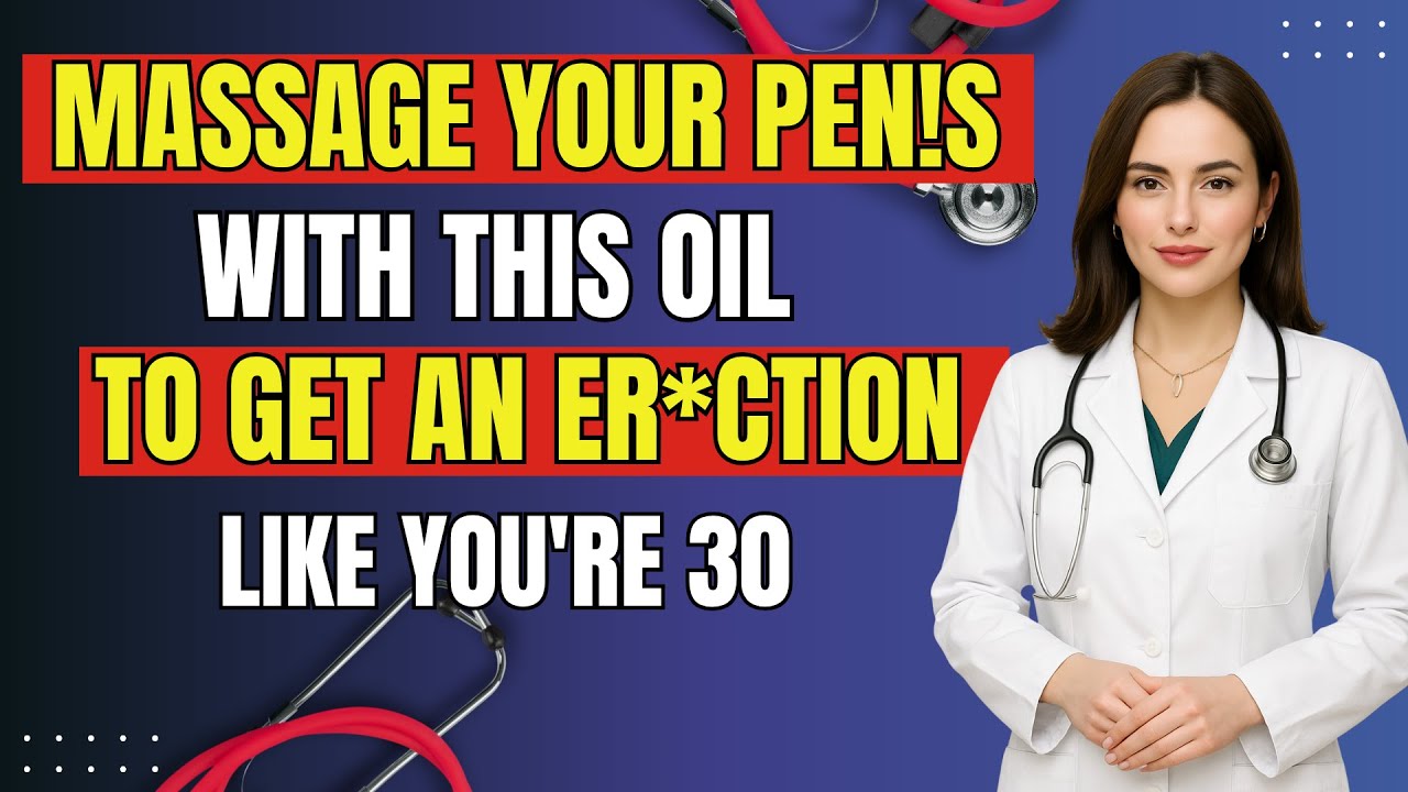 Urologist: Apply this oil on your penis to maintain erection like a 30 year old