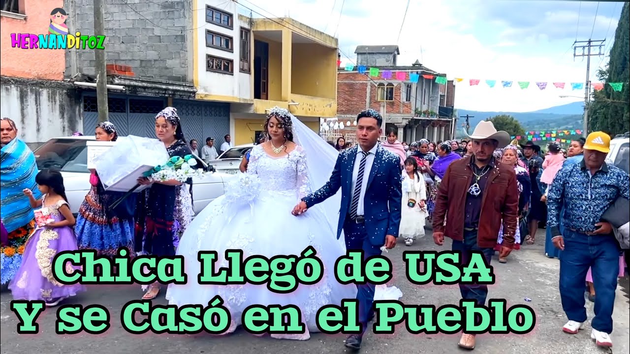 Llegó al Pueblo, Proveniente de Estados Unidos y ya no Regresó, Boda e Historia de Amor