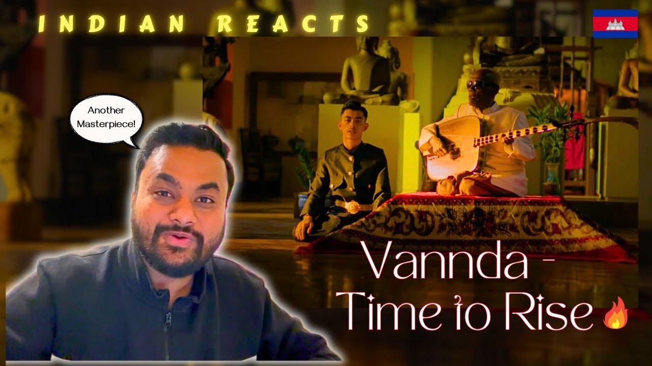 Indian Reacts to VANNDA - TIME TO RISE ft. Master Kong Nay | A Cultural MASTERPIECE!