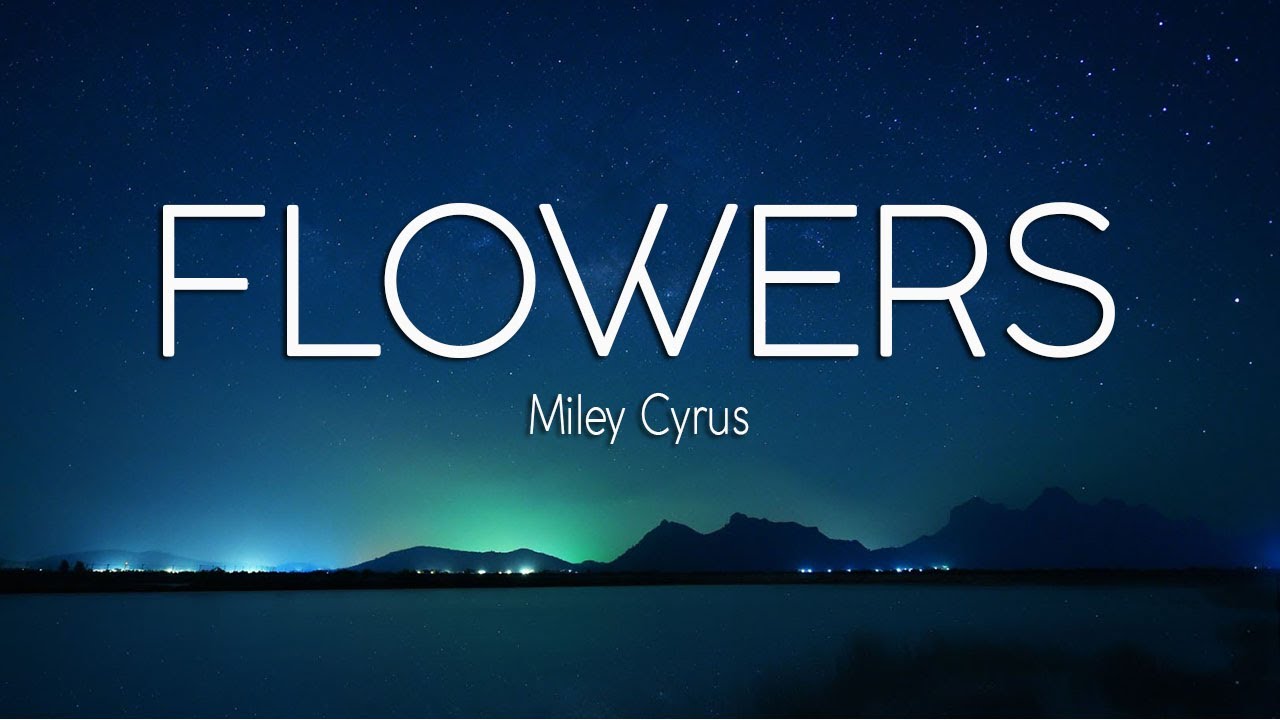 Miley Cyrus Flowers (Lyrics) YouTube