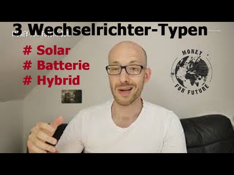 Drei Wechselrichter-Typen! Solar- , Hybrid- & Batteriewechselrichter für die PV-Anlage