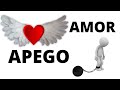 AMOR o APEGO