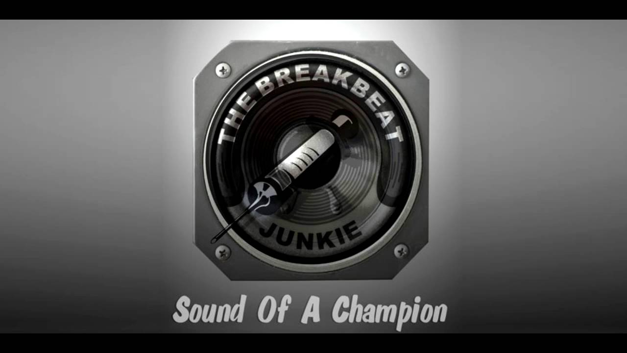 Watch The Breakbeat Junkie Sound Of A Champion on YouTube Watch The Breakbeat Junkie Sound Of A Champion on YouTube
