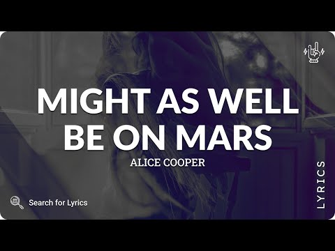 Alice Cooper - Might as Well Be on Mars (Lyrics for Desktop)