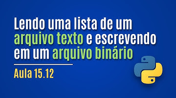 [Python] Aula 15.12 - Lendo uma lista e escrevendo em um arquivo binário (exemplo)