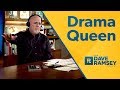 We All Have A Drama Queen Inside of Us - Dave Ramsey Rant