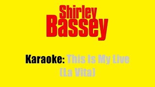 Video thumbnail of "Karaoke: Shirley Bassey / This Is My Life (La vita)"