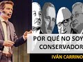 Por qué no soy Conservador - Iván Carrino