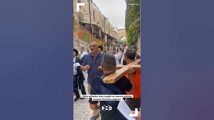 Ultra-orthodox Jews spit towards Christian pilgrims leaving Church of the Flagellation - DayDayNews