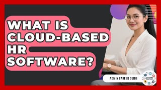What Is Cloud-based HR Software? - Admin Career Guide