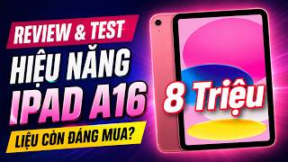 REVIEW & TEST HIỆU NĂNG iPad A16 - 8 Triệu - Vẫn là món hời của Apple?