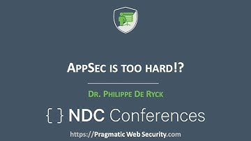 AppSec is Too Hard!? - Philippe De Ryck - NDC Security 2022