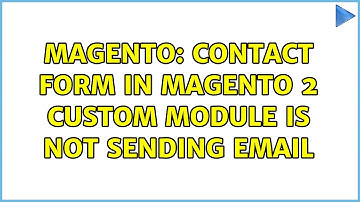 Magento: Contact Form in Magento 2 Custom Module is Not Sending Email (2 Solutions!!)