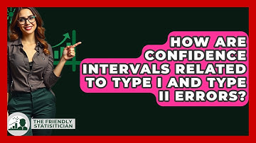 How Are Confidence Intervals Related To Type I And Type II Errors? - The Friendly Statistician