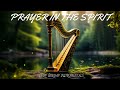 Prayer in the spiritprophetic harp warfare instrumental david harp432hz body healing instrumental