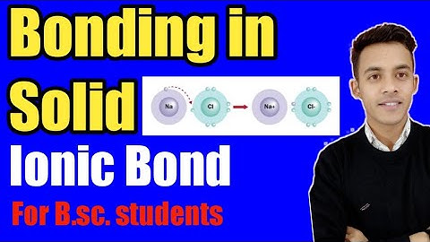Solid State (lecture-14), Ionic bond in solid,