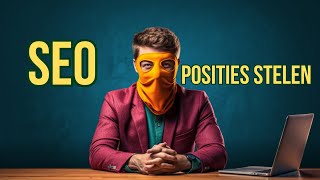Geheime Seo Tactiek Steel De Posities Van Je Concurrenten