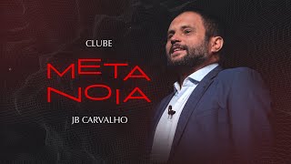 JB Carvalho |  Conheça o Clube Metanoia