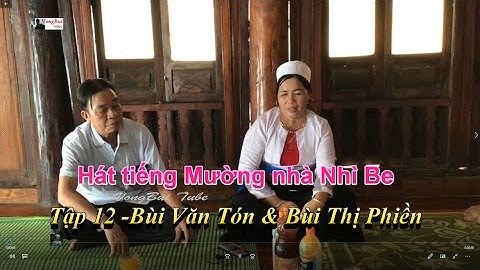 Tập 12 -  Hát tiếng Mường nhà Nhì Be   Bùi Văn Tón  & Bùi Thị Phiền
