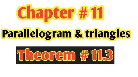 Ch 11 Parallelograms & Triangles Theorem # 11.3 class 9th || online Academy with us