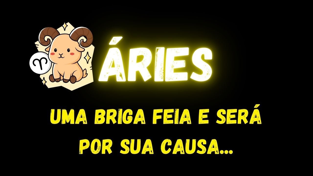 ♈️ÁRIES🧐UMA BRIGA FEIA E SERÁ POR SUA CAUSA...
