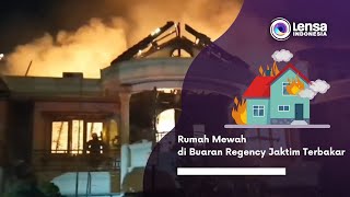 Rumah Mewah di Buaran Regency Jaktim Terbakar