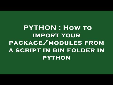 PYTHON : How to import your package/modules from a script in bin folder in python