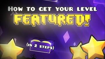 How to Get Your Geometry Dash Level Featured! (Tips and Tricks)