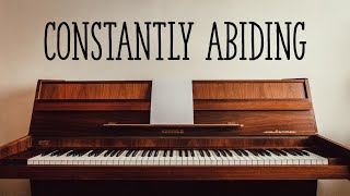 Constantly Abiding | Piano Instrumental - Hymn Lyrics