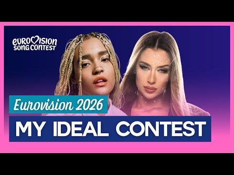 אירוויזיון 2026 האידיאלי שלי 