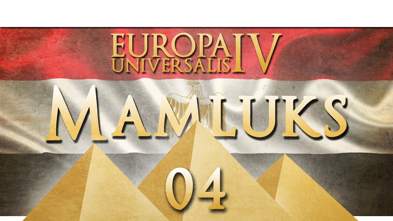 Europa Universalis 4 - The Mamluks into Egypt - Episode 4 ...The Age of ...