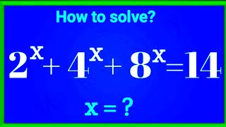 2^x+4^x+8^x=14, find x / A Nice exponential equation / #math_olympiod #basicproblems #mathsaminute 