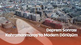 Deprem Sonrası Kahramanmaraş’ta Modern Dönüşüm