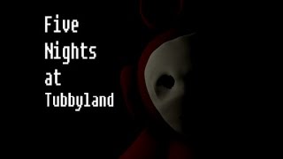 Five Nights at Tubbyland DEMO / NO COMMENTARY
