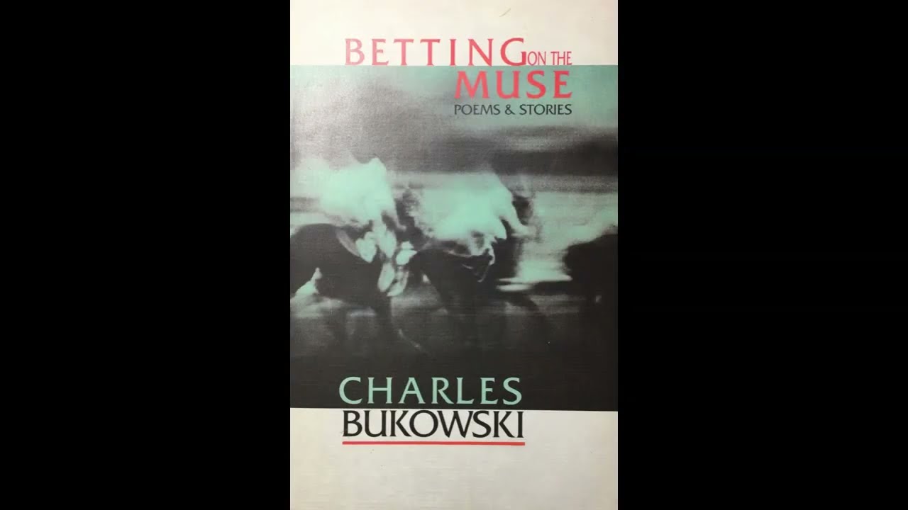 "Betting on the Muse" By Charles Bukowski