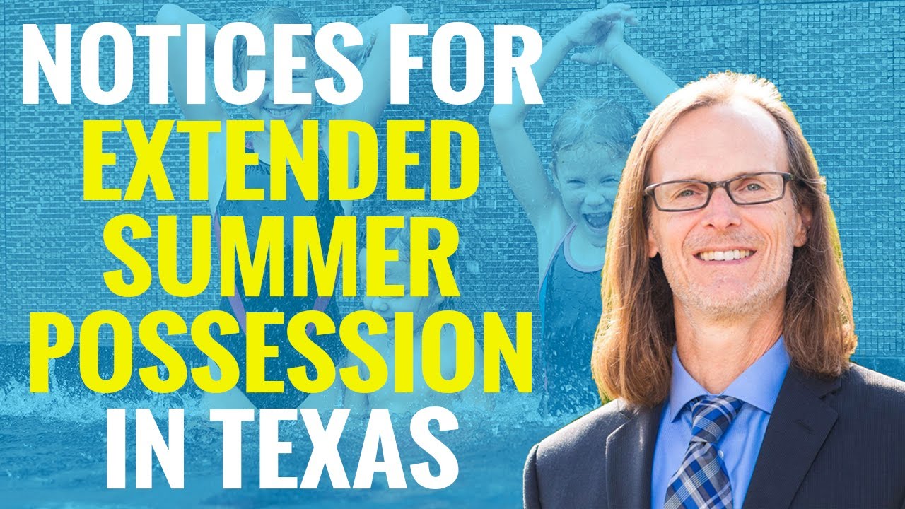 Notice Requirements For Extended Summer Possession Texas Standard 