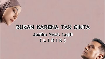 Lirik Bukan Karena Tak Cinta - Judika Feat. Lesti