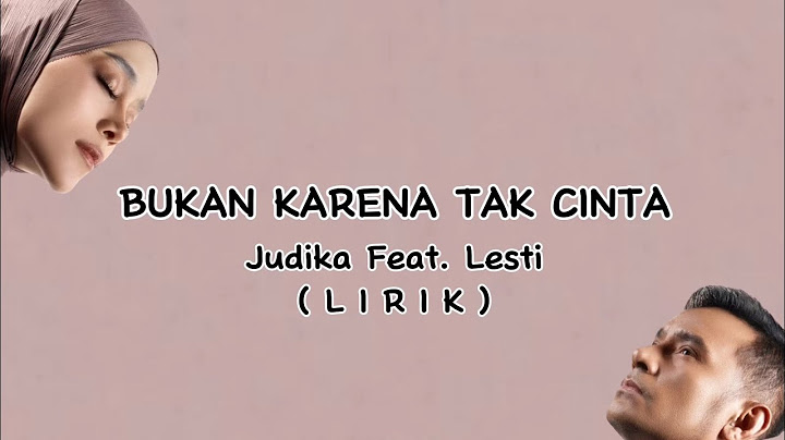 Lirik Bukan Karena Tak Cinta - Judika Feat. Lesti