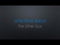 Little River Band The Other Guy Lyrics mp3