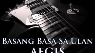 AEGIS - Basang Basa Sa Ulan [HQ AUDIO]