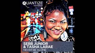 Video thumbnail of "Never Be Alone ( Sebb Junior & DJ Spen Dirty Disco Mix ) Sebb Junior and Tasha Larae - Quantize"