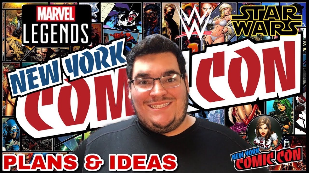 New York Comic Con 2018 Plans + Ideas (Marvel Legends,WWE,Star Wars)