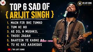 Top 6 Sad Songs Of Arijit Singh 💖 Most Romantic Bollywood Songs Playlist  screenshot 2