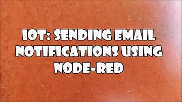 IoT: Sending Email Notifications using Node-RED