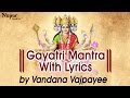 Gayatri mantra with lyrics  vandana vajpayee  hindu devotional songs  nupur audio