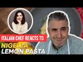 Italian Chef Reacts to NIGELLA LEMON PASTA