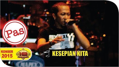 Live Konser ~ Pas Band - Kesepian Kita @SUBANG 2015