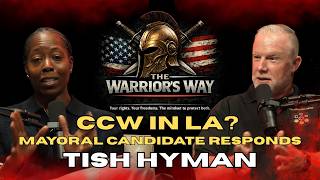 CCW in LA? Mayoral Candidate Responds  Tish Hyman | The Warriors Way Podcast